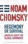 Noam Chomsky, Hegemony or Survival