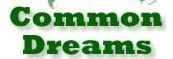alternative news, common dreams