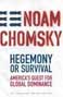 Noam Chomsky, Hegemony or Survival